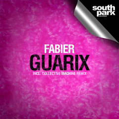 Fabier - Guarix (Collective Machine Remix) [SOUTHPARK034]