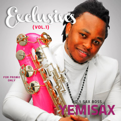 Yemi Sax Exclusive Vol 1 Mixed By Deejay Bishop