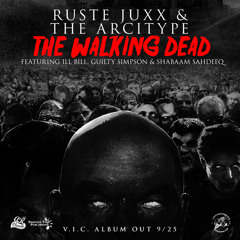 Ruste Juxx and The Arcitype "The Walking Dead" feat. Ill Bill, Guilty Simpson and Shabaam Sahdeeq