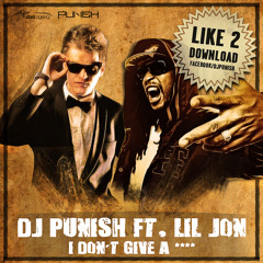 Dj Punish Ft Lil Jon - i don't give a .... FULL DOWNLOAD IN THE DESCRIPTION!! GET IT!