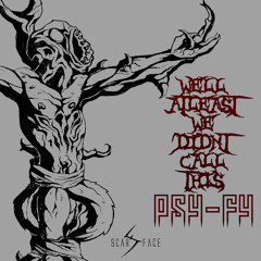 Well atleast we didn't call it psy-fy