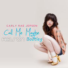 Carly Rae Jepsen - Call Me Maybe (Aielron Bootleg) edit