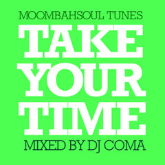 Dj Coma -Take your time (Moombahsoul mix)