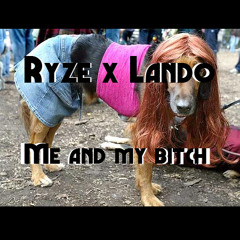 Me and My Bitch - Ryze x Lando