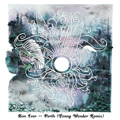 Bon Iver - Perth (Young Wonder Remix)