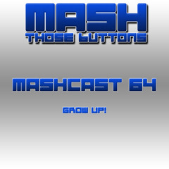 Mashcast #64: Grow Up!