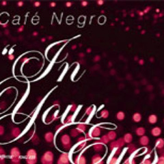In Your Eyes (Automagic SuperDub) - Cafe Negro
