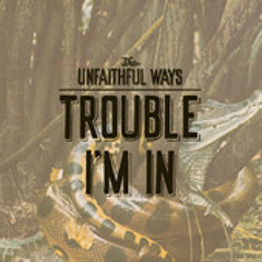 Trouble I'm In
