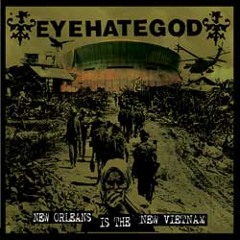 EYEHATEGOD New Orleans Is The New Vietnam (Excerpt)