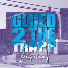"Glued 2 the Trapp" ft. Boomz