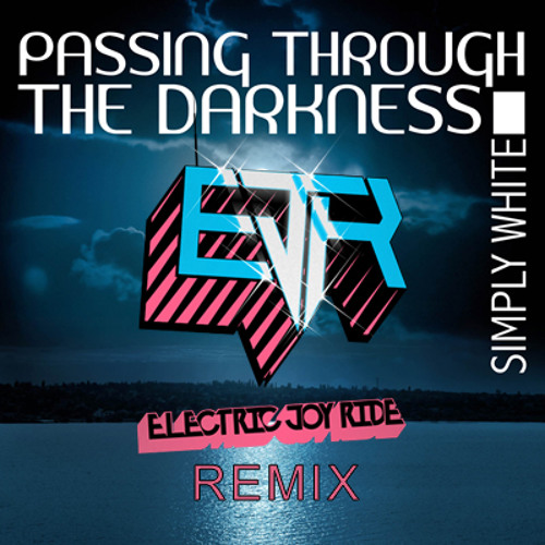 Simply White - Passing Through The Darkness (Electric Joy Ride remix) [Free Download]