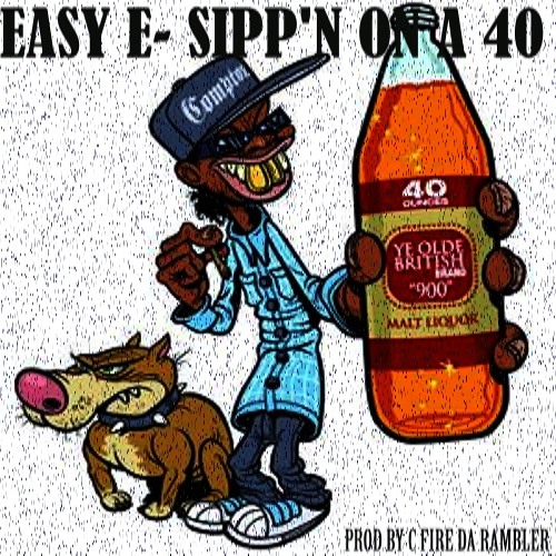 EASY E -SIPP'N PROD BY C FIRE DA RAMBLER