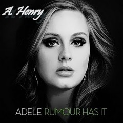 Adele - Rumour Has It (A.Henry Remix)