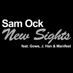 Sam Ock - New Sights (feat. Gowe, J. Han & Manifest)