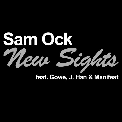 Sam Ock - New Sights (feat. Gowe, J. Han & Manifest)