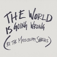 The World is Going Wrong (by The Mississippi Sheiks)
