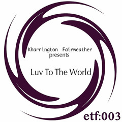 Kharrington presents - Luv To The World !!!OUT NOW ON ITUNES!!!!