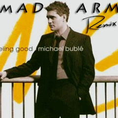 Michael Buble - Feeling Good (Mad Arm Remix)