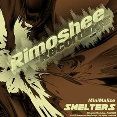 MiniMalize - Smelters (Original Mix) Rimoshee Records
