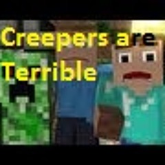 Creepers are Terrible (Minecraft)