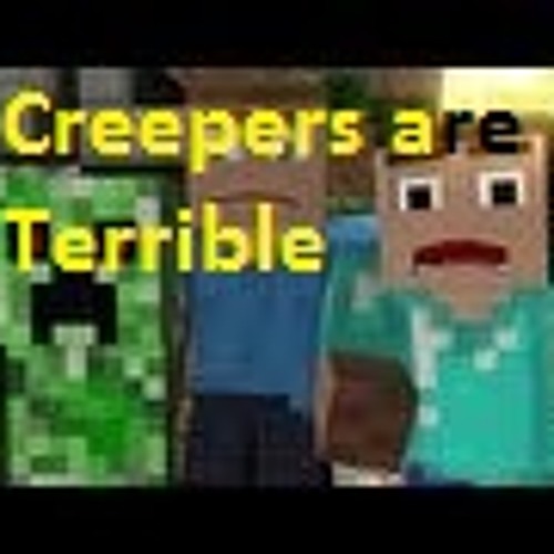 Creepers are Terrible (Minecraft)