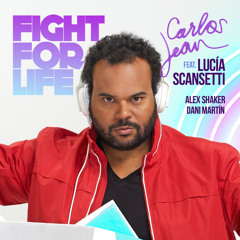 Fight for Life - Carlos Jean feat Lucia Scansetti (Iván Bejil Remix) FREE DOWLOAD