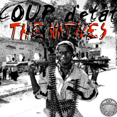 The Natives - "WRECK" #COUPdetat