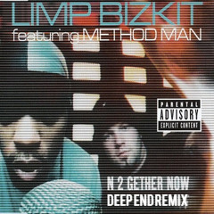 Limp Bizkit - N 2 Gether Now ft. Method Man (Deep Ennd Remix)