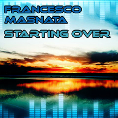 Francesco Masnata - Starting Over (Club Mix) [PREVIEW]