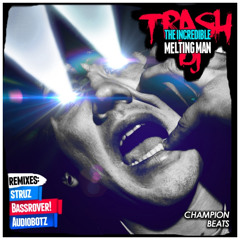 The Incredible Melting Man - Trash DJ (Audiobotz Remix) TEASER