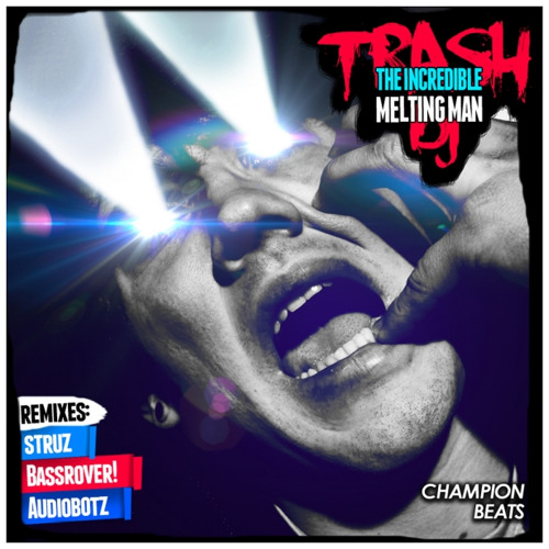 The Incredible Melting Man - Trash DJ (Audiobotz Remix) TEASER