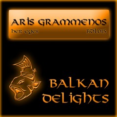 Aris Grammenos - Her Eyes (Matteo Monero Remix) - Balkan Delights Preview