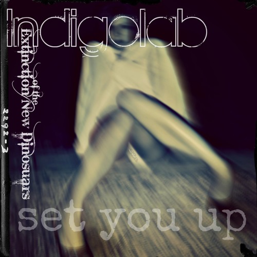 Set You Up-Indigolab-Extinction of the New Dinosaurs