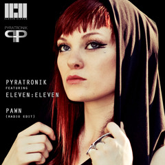 Eleven:Eleven - Pawn (Pyratronik Remix)