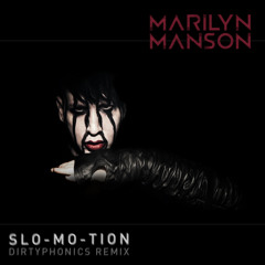 Marilyn Manson - Slo-Mo-Tion (Dirtyphonics Remix)