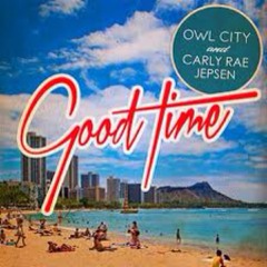 Owl City , Carly Rae Jepson - Good Time