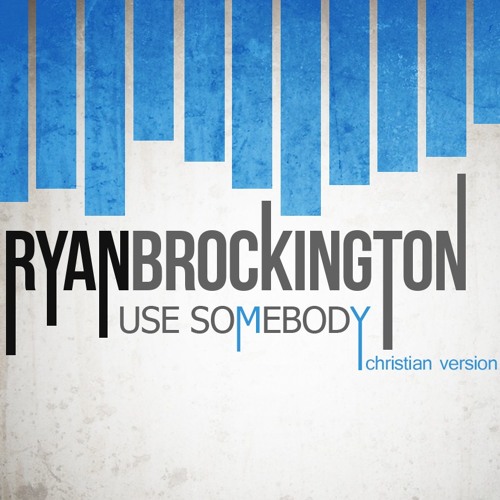 Stream "Use Somebody" Kings Of Leon (Cover) *Free Download* by Ryan Brockington Listen online