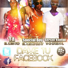 Special Boy Ft T.A & Gerson Bantan  - Dame Tu Facebook (Fantasia Riddim)