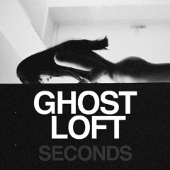 Seconds - Ghost Loft