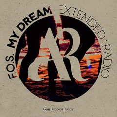 F.O.S - My Dream (Original Mix) [OUT NOW On Ambizi Records]