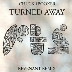 Chuckii Booker - Turned Away (Revenant Remix)