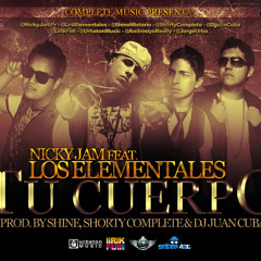 Los Elementales Ft. Nicky Jam - Tu Cuerpo (Prod By. Shine & Dj Juan Cuba)