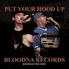 BLOODNA RECORDS - FORTY&GUTTER // PUT YOUR HOOD UP from「PUT YOUR HOOD UP」 BASE SOUNDZ #005