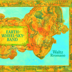 Earth Wheel Sky Band / Choro Rrom form "WALTZ RROMANO"