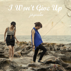 Jayesslee - i won't give up