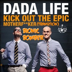 Dada Life - Kick Out The Epic Motherfucker Transition (Bionic Bomber)