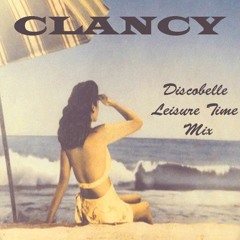 Clancy 'Leisure Time Mix' x Discobelle