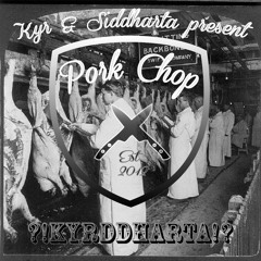 Pork Chop - Kyrddharta feat. Madoux