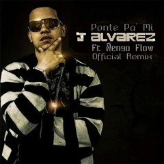 Ponte pa' mi (official remix) - J Alvarez Ft Ñengo Flow