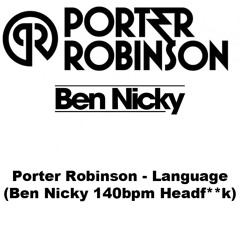 Porter Robinson - Language (Ben Nicky 140bpm Headfuck)